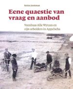 Eene quaestie van vraag en aanbod. Veenbaas Alle Wytzes en zijn arbeiders in Appelscha