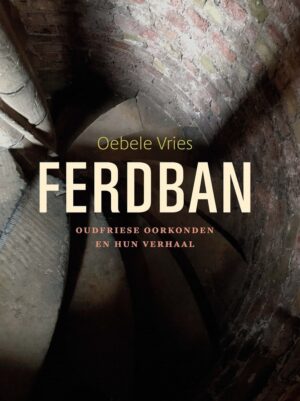 Ferdban. Oudfriese oorkonden en hun verhaal
