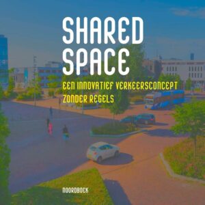 Shared space. Een innovatief verkeersconcept zonder regels