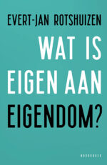 Wat is er eigen aan eigendom?